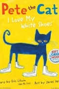  - Pete the Cat: I Love My White Shoes