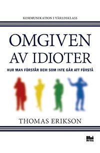 Thomas Erikson - Omgiven av idioter : hur man förstår dem som inte går att förstå