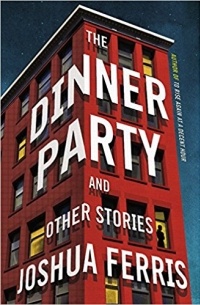 Joshua Ferris - The Dinner Party and Other Stories