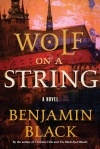Benjamin Black - Wolf on a String