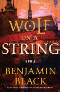 Benjamin Black - Wolf on a String