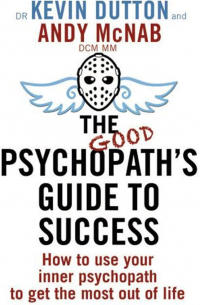 The Good Psychopath's Guide to Success