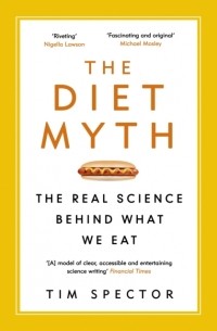 Тим Спектор - The Diet Myth: The Real Science Behind What We Eat