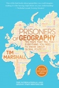 Prisoners of Geography: Ten Maps That Tell You Everything You Need to Know About Global Politics
