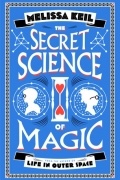 Melissa Keil - The Secret Science of Magic
