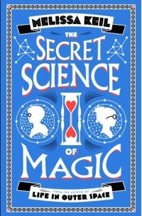 Melissa Keil - The Secret Science of Magic