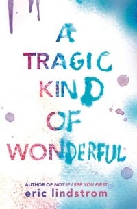 Эрик Линдстром - A Tragic Kind of Wonderful