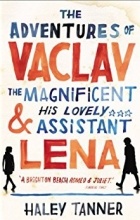 Haley Tanner - The Adventures of Vaclav the Magnificent and his lovely assistant Lena