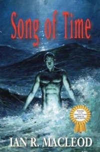 Ian R. MacLeod - Song of Time