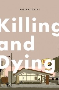Эдриан Томинэ - Killing and Dying: Stories