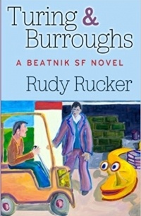 Rudy Rucker - Turing & Burroughs: A Beatnik SF Novel