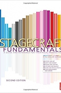 Rita Kogler Carver - Stagecraft Fundamentals: A Guide and Reference for Theatrical Production
