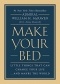 Уильям Макрейвен - Make Your Bed: Little Things That Can Change Your Life...And Maybe the World