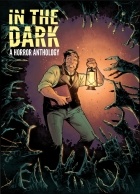 без автора - In The Dark: A Horror Anthology
