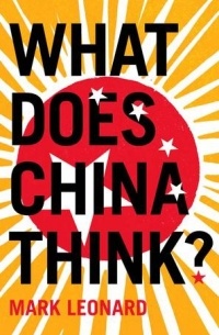Mark Leonard - What Does China Think?