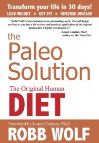  - The Paleo Solution: The Original Human Diet