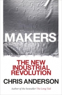 Chris Anderson - Makers: The New Industrial Revolution