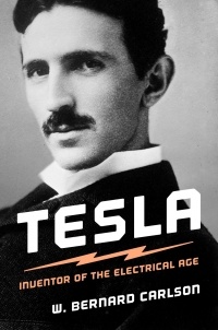 Бернард Карлсон - Tesla: Inventor of the Electrical Age