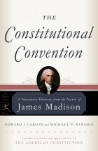  - The Constitutional Convention: A Narrative History from the Notes of James Madison