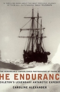 Кэролайн Александр - The Endurance: Shackleton's Legendary Antarctic Expedition