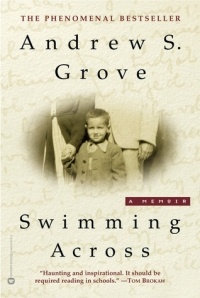 Эндрю Гроув - Swimming Across: A Memoir