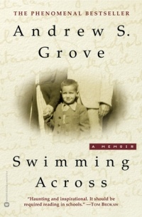 Эндрю Гроув - Swimming Across: A Memoir
