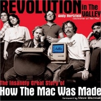 Andy Hertzfeld - Revolution in The Valley: The Insanely Great Story of How the Mac Was Made