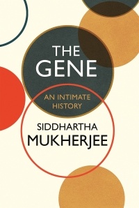 Siddhartha Mukherjee - The Gene: An Intimate History