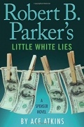 Ace Atkins - Robert B. Parker&#039;s Little White Lies