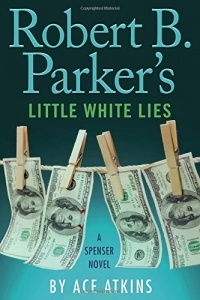 Ace Atkins - Robert B. Parker's Little White Lies