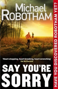 Michael Robotham - Say You're Sorry