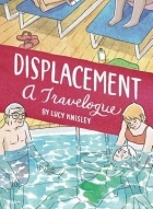 Lucy Knisley - Displacement: A Travelogue