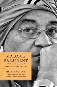 Хелен Купер - Madame President: The Extraordinary Journey of Ellen Johnson Sirleaf