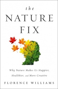 Флоренс Уильямс - The Nature Fix: Why Nature Makes Us Happier, Healthier, and More Creative