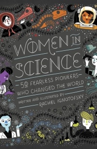 Рэйчел Игнатовски - Women in Science: 50 Fearless Pioneers Who Changed the World