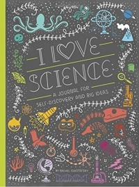 Рэйчел Игнатовски - I Love Science: A Journal for Self-Discovery and Big Ideas