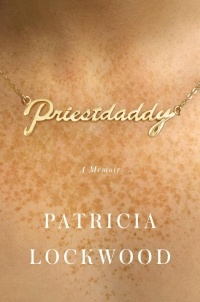 Patricia Lockwood - Priestdaddy: A Memoir