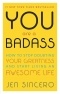 Джен Синсеро - You Are a Badass: How to Stop Doubting Your Greatness and Start Living an Awesome Life
