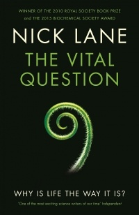 Nick Lane - The Vital Question: Energy, Evolution, and the Origins of Complex Life