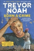 Trevor Noah - Born a Crime: Stories from a South African Childhood