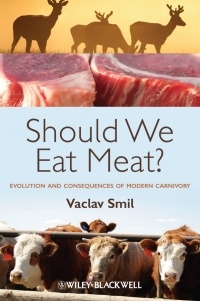 Vaclav Smil - Should We Eat Meat?: Evolution and Consequences of Modern Carnivory