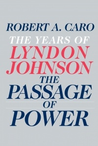 Robert A. Caro - The Passage of Power