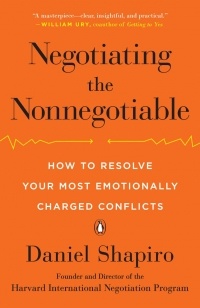 Daniel Shapiro - Negotiating the Nonnegotiable: How to Resolve Your Most Emotionally Charged Conflicts