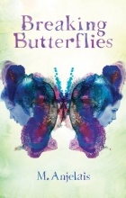 M. Anjelais - Breaking Butterflies