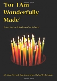  - "For I Am Wonderfully Made": Texts on Eastern Orthodoxy and LGBT Inclusion