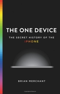  - The One Device: The Secret History of the iPhone