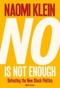 Naomi Klein - No Is Not Enough: Defeating the New Shock Politics