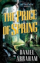 Daniel Abraham - The Price of Spring