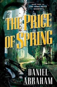 Daniel Abraham - The Price of Spring