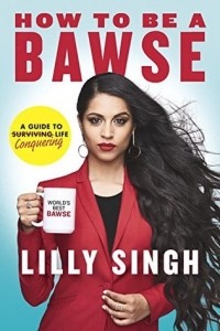Лилли Сингх - How to be a bawse